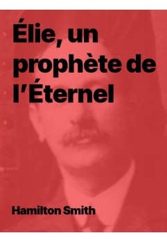 Hamilton Smith - Élie, un prophète de l’Éternel (Epub)