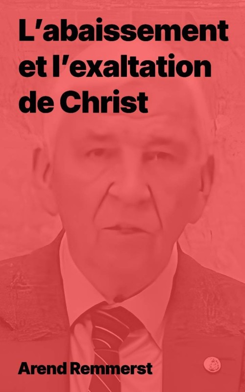 Arend Remmers - L’abaissement et l’exaltation de Christ (Epub)