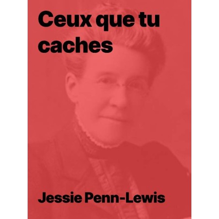 Jessie Penn-Lewis - Ceux que tu caches (epub)