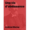 Une vie d'obéissance de Andrew Murray à télécharger