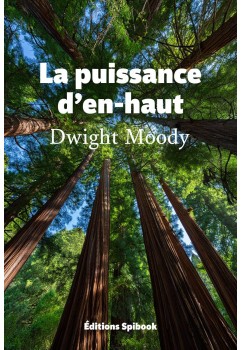 La puissance d'En-Haut, secret de la réussite de Dwight Moody