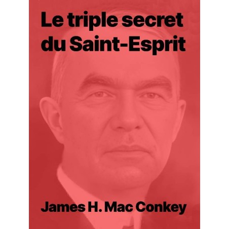 Le triple secret du Saint-Esprit - James H. Mac Conkey en pdf