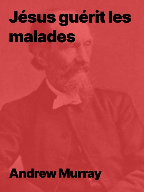 Andrew Murray - Jésus guérit les malades (epub)