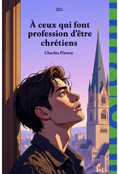 Charles Finney - À ceux qui font profession d'être chrétiens (PDF)