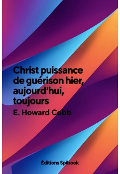 EH Cobb - Christ puissance de guérison hier, aujourd’hui, toujours !