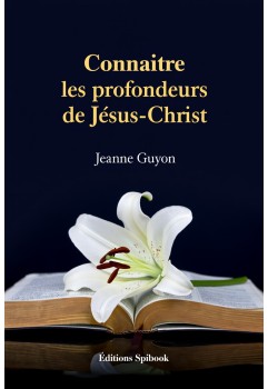 Connaitre les profondeurs de Jésus-Christ de Madame Guyon en PDF