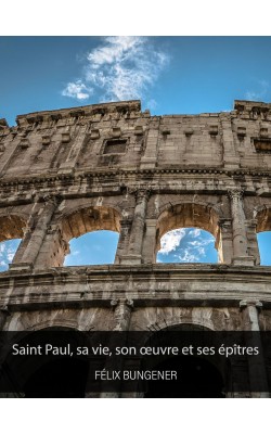 Saint Paul, sa vie, son œuvre et ses épîtres (PDF)