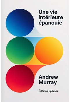 Andrew Murray - Une vie intérieure épanouie (pdf)