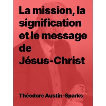 La mission, la signification et le message de Jésus-Christ (PDF)