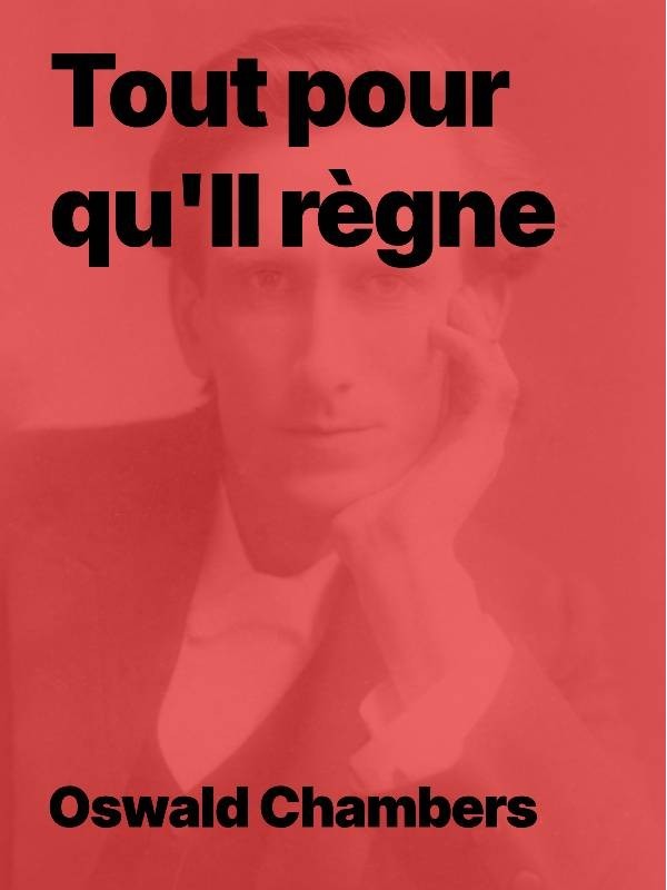 Tout pour qu'Il règne (Epub)