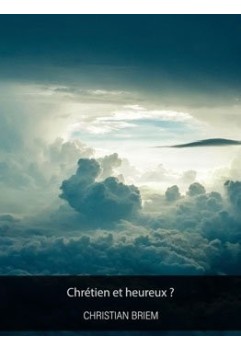Christian Briem - Chrétien et heureux ? (pdf)