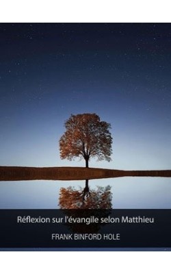 Réflexion sur l'évangile selon Matthieu - Frank Binford Hole pdf