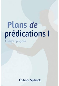 Charles Spurgeon - Plans de prédications I (PDF)