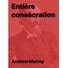 Entière consécration de Andrew Murray en pdf à télécharger
