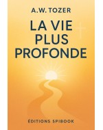 AW Tozer - La vie plus profonde (télécharger en pdf)