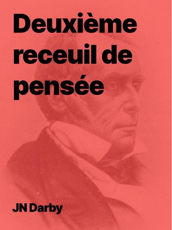 John Neslon Darby - Deuxième receuil de pensées (pdf)