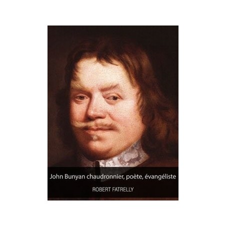 John Bunyan chaudronnier, poète, évangéliste (PDF)
