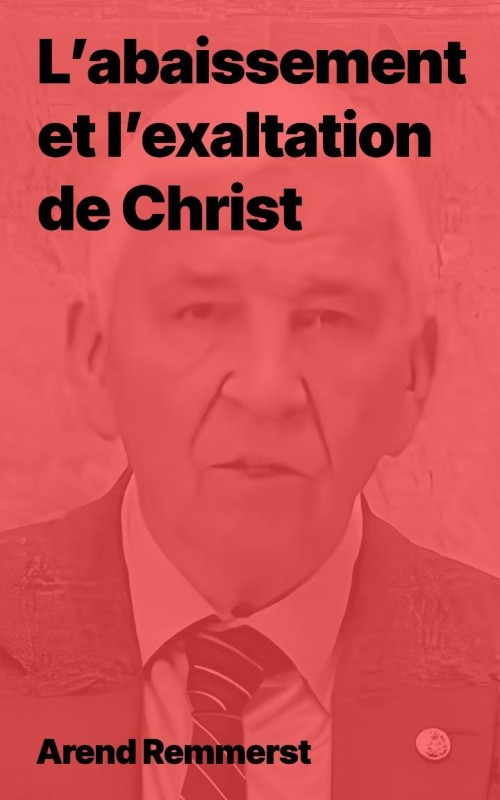 L’abaissement et l’exaltation de Christ (PDF)