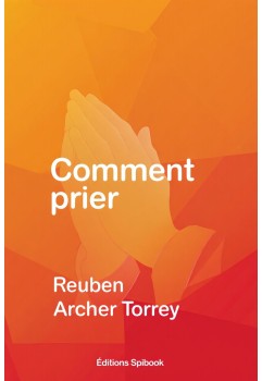 RA Torrey - Comment prier (livre électronique epub à télécharger)