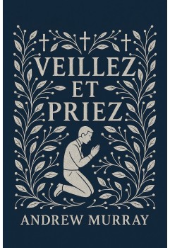 Veillez et priez de Andrew Murray fichier pdf à télécharger