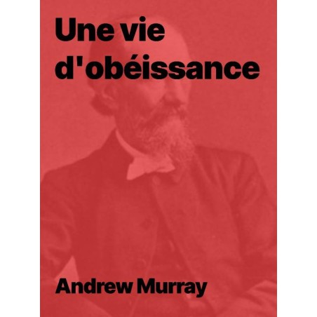 Une vie d'obéissance de Andrew Murray en pdf