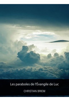 Christian Briem - Les paraboles de l'Évangile de Luc (PDF)