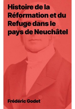 Histoire de la Réformation et du Refuge dans le pays de Neuchâtel epub