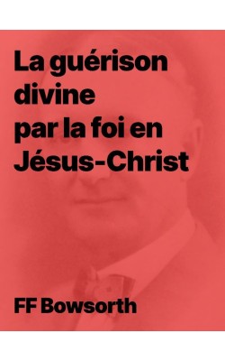 La guérison divine par la foi en de Bosworth en français et en audio !