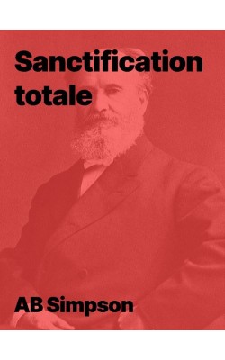 Sanctification totale - AB Simpson - Ebook