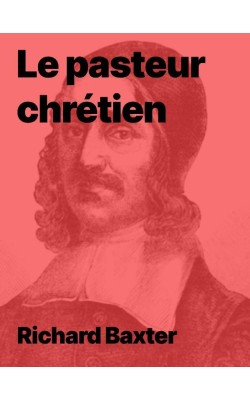 Richard Baxter - Le pasteur chrétien (livre électronique epub)