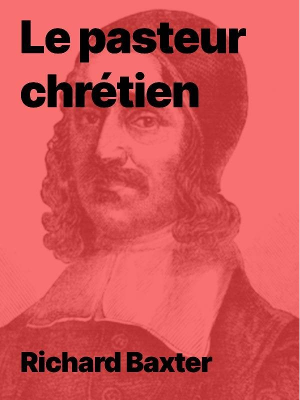 Richard Baxter - Le pasteur chrétien (livre électronique epub)