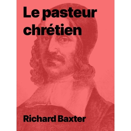 Richard Baxter - Le pasteur chrétien (livre électronique epub)