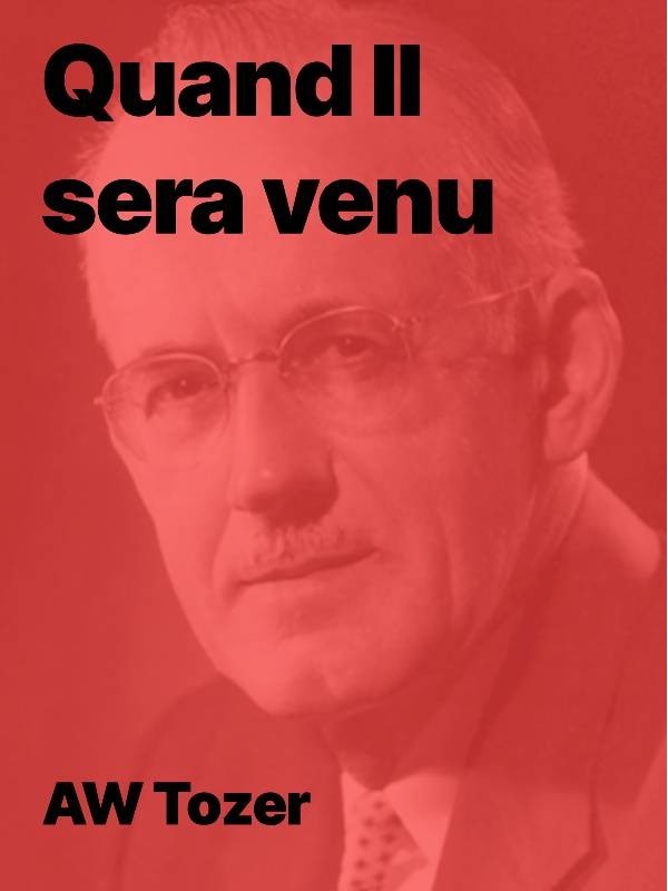 AW Tozer - Quand il sera venu (epub)