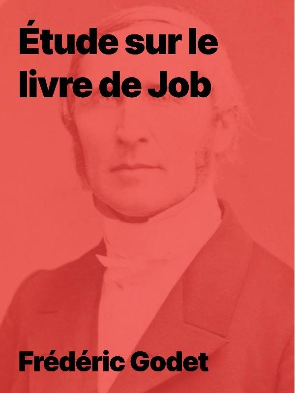 Étude sur le livre de Job par Frédéric Godet, le sens de la souffrance