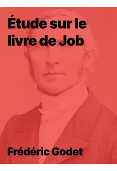 Étude sur le livre de Job par Frédéric Godet, le sens de la souffrance