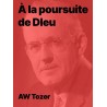 AW Tozer - À la poursuite de Dieu (epub)