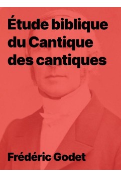 Étude du cantique des cantiques par Frédéric Godet