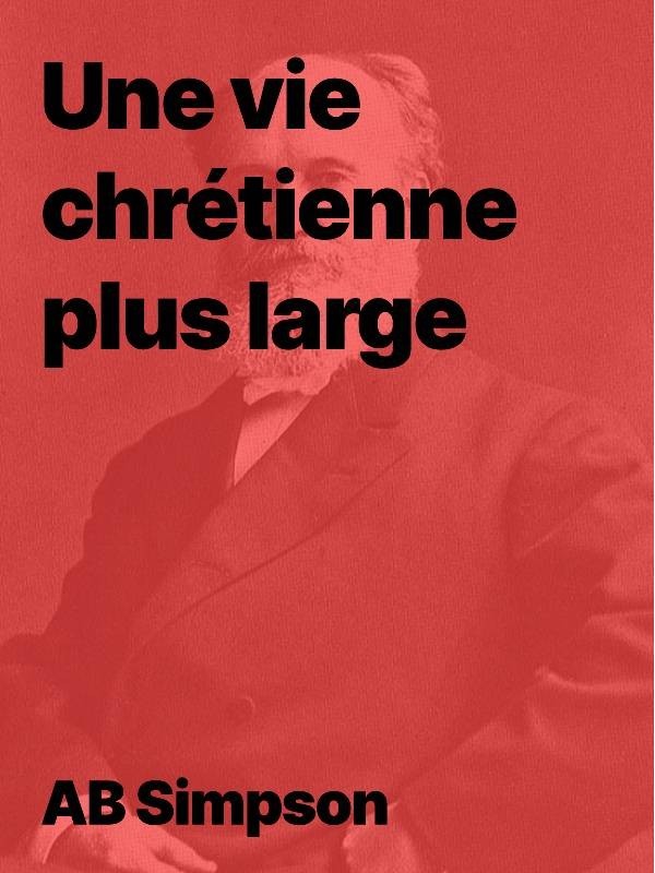 Une vie chrétienne plus large de AB Simpson en ebook téléchargeable