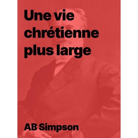 Une vie chrétienne plus large de AB Simpson en ebook téléchargeable