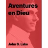 Aventures en Dieu de John G Lake ebook télécharger