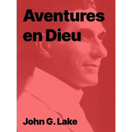 Aventures en Dieu de John G Lake pdf à télécharger