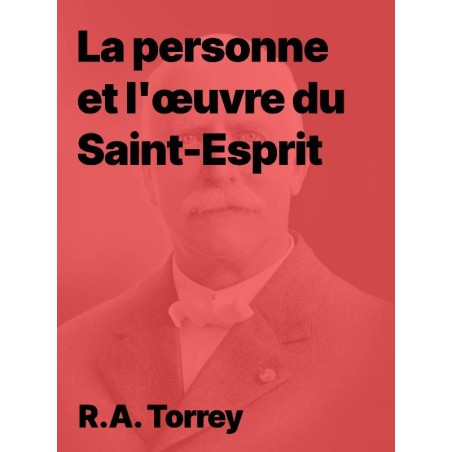 La personne et l'œuvre du Saint-Esprit de R.A. Torrey en pdf