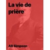 La vie de prière de A.B. Simpson en pdf téléchargeable