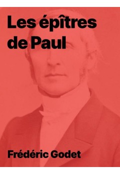 Les Épîtres de Paul de Frédéric Godet, pdf à télécharger