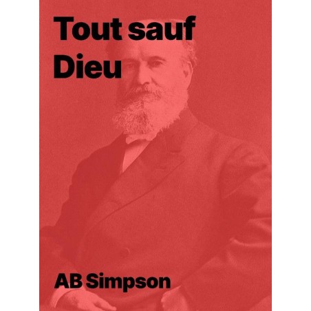 Tout sauf Dieu de A.B. Simpson en pdf à télécharger