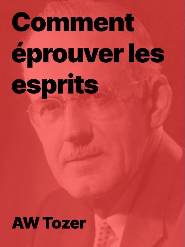 AW Tozer - Comment éprouver les esprits (epub)