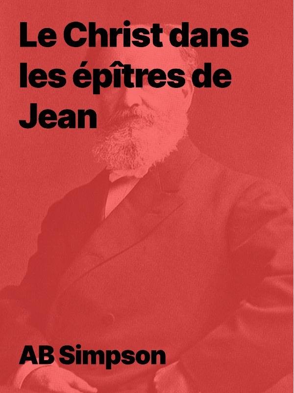 Le Christ dans les épîtres de Jean - Ab Simpson ebook à télécharger