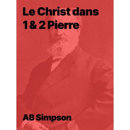 Le Christ dans les épîtres de Pierre - Ab Simpson ebook à télécharger