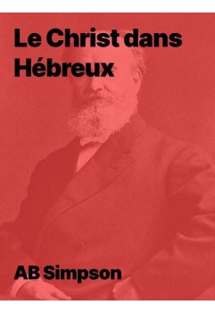 Le Christ dans Hébreux - AB Simpson pdf à télécharger