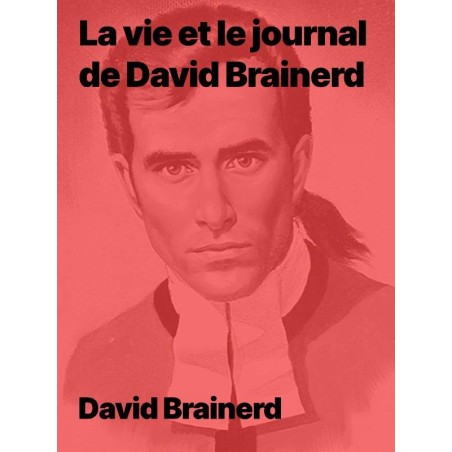 La vie et le journal de David Brainerd livre électronique ebook epub
